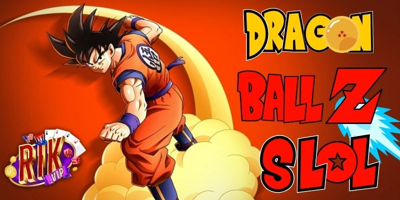 Dragon Ball Z Slots | Cách nổ hũ hiệu quả tại Rikvip