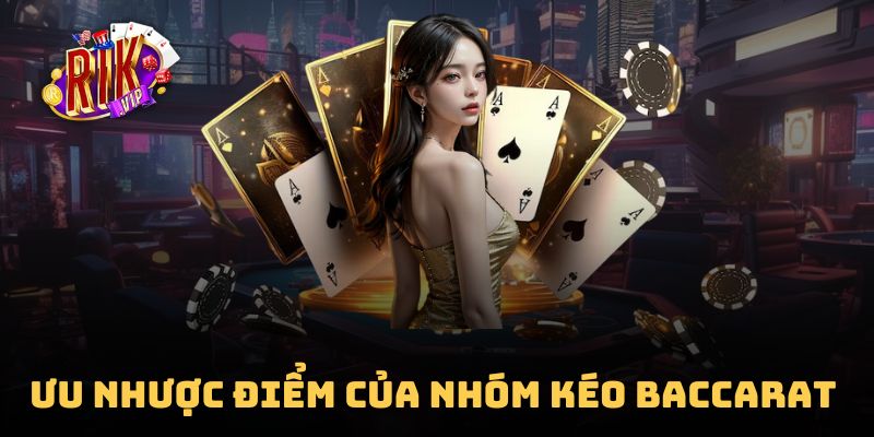 Ưu điểm và nhược điểm của nhóm kéo bài baccarat