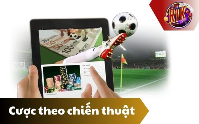 Đặt cược theo chiến thuật hiệu quả